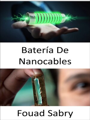 cover image of Batería De Nanocables: Ampliación de la vida útil de la batería a cientos de miles de ciclos